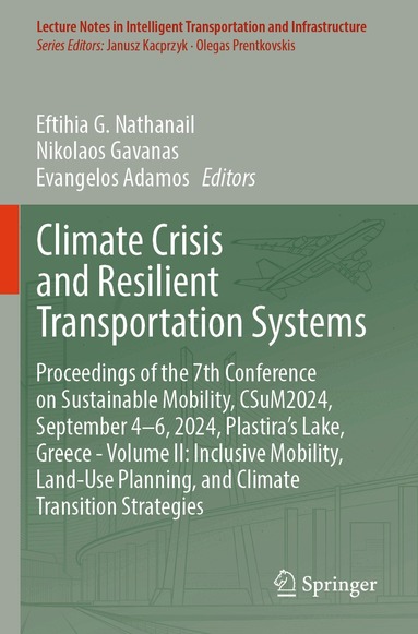 Eftihia G. Nathanail, Nikolaos Gavanas, Evangelos Adamos - Climate Crisis and Resilient Transportation Systems, Häftad