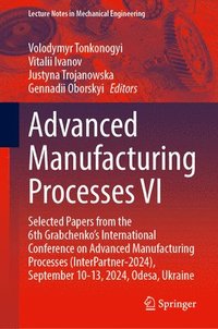 bokomslag Advanced Manufacturing Processes VI