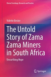 bokomslag The Untold Story of Zama Zama Miners in South Africa: Unearthing Hope