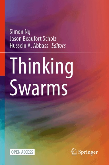 Simon Ng, Jason Beaufort Scholz, Hussein A. Abbass - Thinking Swarms, Häftad
