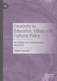 bokomslag Creativity in Education, Urban and Cultural Policy