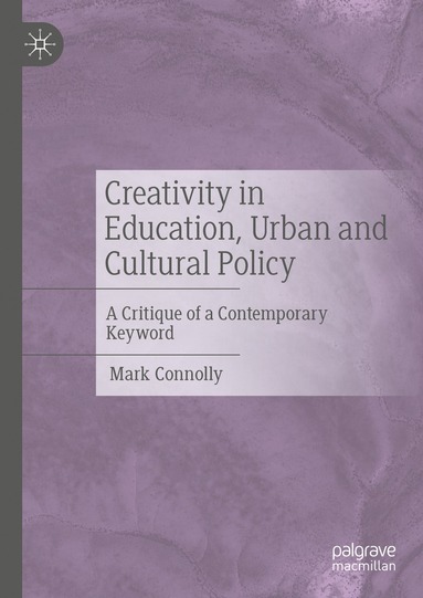 bokomslag Creativity in Education, Urban and Cultural Policy