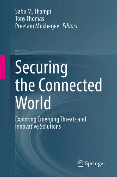 Sabu M Thampi, Preetam Mukherjee, Sabu M Thampi, Tony Thomas, Preetam Mukherjee - Securing the Connected World, Inbunden