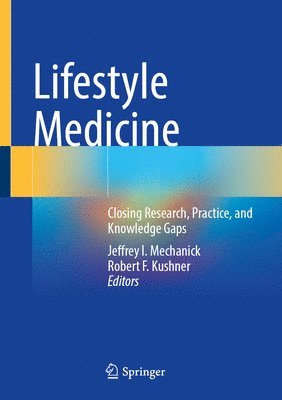 bokomslag Lifestyle Medicine: Closing Research, Practice, and Knowledge Gaps