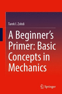 bokomslag A Beginners Primer: Basic Concepts in Mechanics