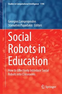 bokomslag Social Robots in Education: How to Effectively Introduce Social Robots Into Classrooms