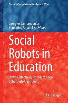 bokomslag Social Robots in Education: How to Effectively Introduce Social Robots Into Classrooms