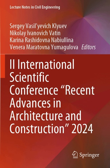 Sergey Vasil'yevich Klyuev, Nikolay Ivanovich Vatin, Karina Rashidovna Nabiullina, Venera Maratovna Yumagulova - II International Scientific Conference "Recent Advances in Architecture and Construction" 2024, Häftad