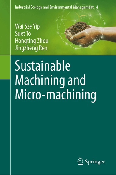 Wai Sze Yip, Suet To, Hongting Zhou, Jingzheng Ren - Sustainable Machining and Micro-machining, Inbunden