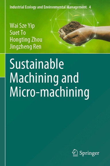 Wai Sze Yip, Suet To, Hongting Zhou, Jingzheng Ren - Sustainable Machining and Micro-machining, Häftad