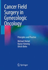 bokomslag Cancer Field Surgery in Gynecologic Oncology: Principles and Practice