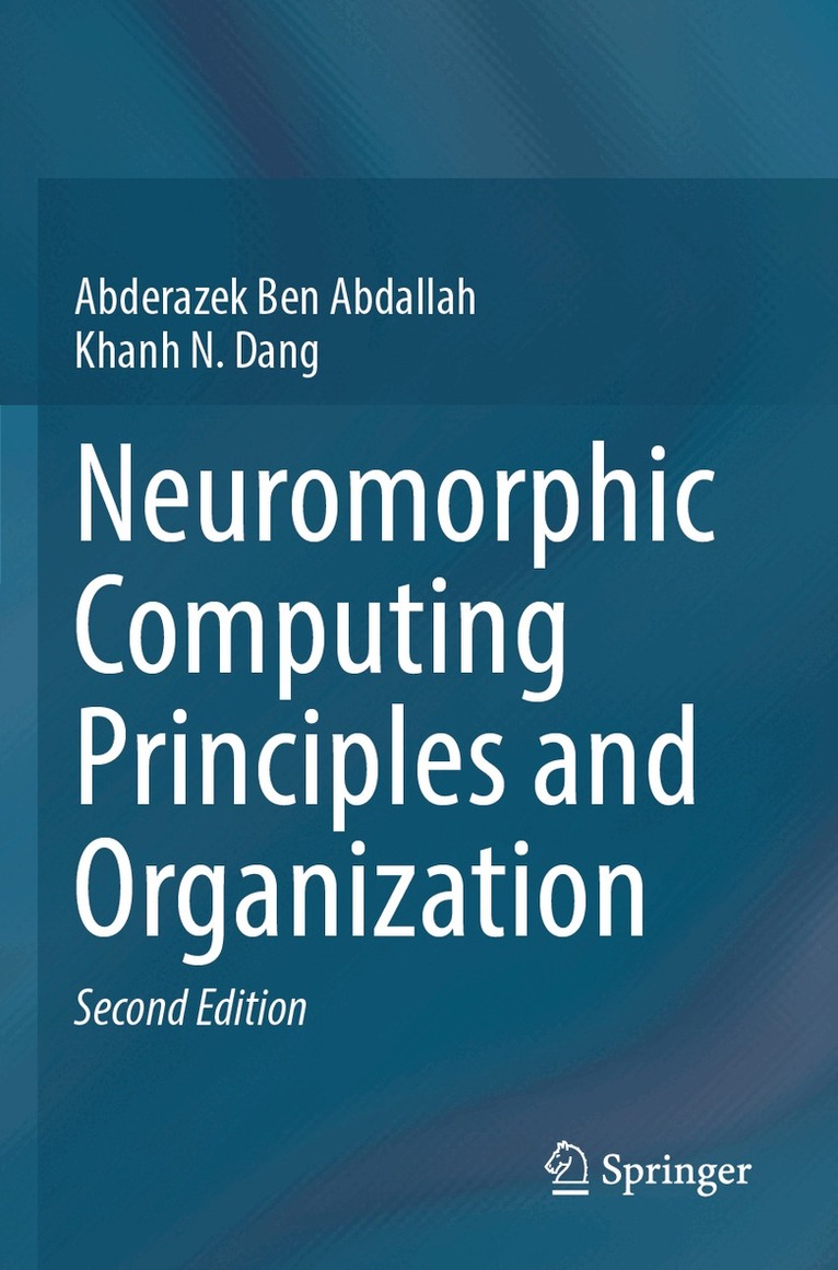Abderazek Ben Abdallah, Khanh N. Dang - Neuromorphic Computing Principles and Organization, Häftad
