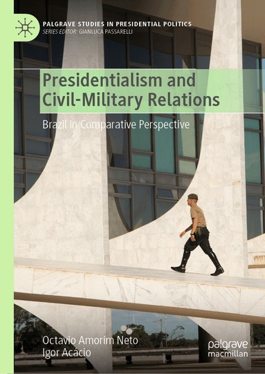 Octavio Amorim Neto, Igor Acácio - Presidentialism and Civil-Military Relations, Inbunden