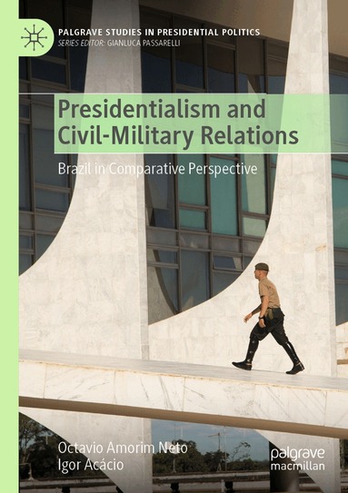 Octavio Amorim Neto, Igor Acácio - Presidentialism and Civil-Military Relations, Häftad