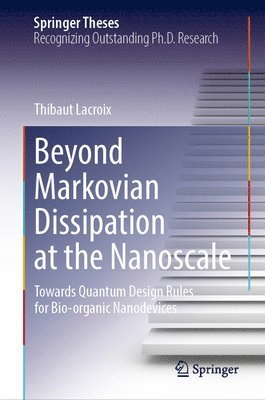 Thibaut Lacroix, Thibaut LaCroix - Beyond Markovian Dissipation at the Nanoscale, Inbunden