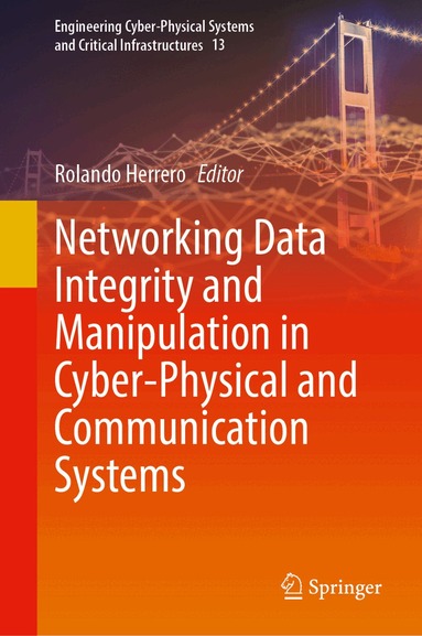Rolando Herrero - Networking Data Integrity and Manipulation in Cyber-Physical and Communication Systems, Inbunden