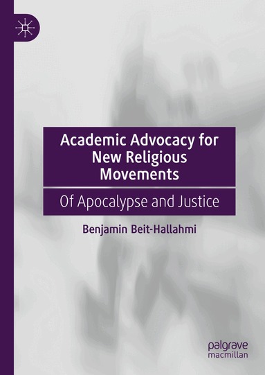 Benjamin Beit-Hallahmi - Academic Advocacy for New Religious Movements, Inbunden