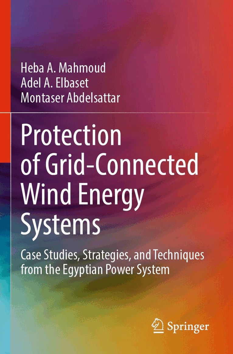 Heba A. Mahmoud, Adel A. Elbaset, Montaser Abdelsattar - Protection of Grid-Connected Wind Energy Systems, Häftad