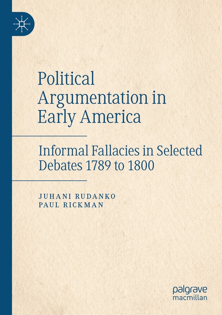 Juhani Rudanko, Paul Rickman - Political Argumentation in Early America, Häftad