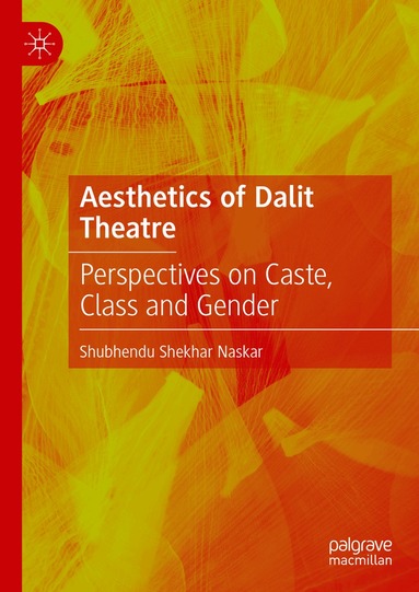 Shubhendu Shekhar Naskar - Aesthetics of Dalit Theatre, Inbunden