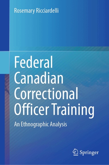 Rosemary Ricciardelli - Federal Canadian Correctional Officer Training, Inbunden