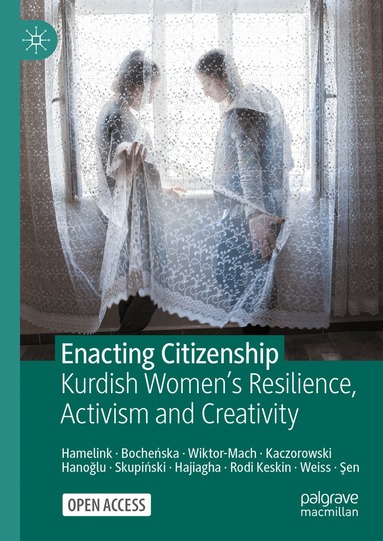 Wendelmoet Hamelink, Joanna Bocheńska, Dobrosława Wiktor-Mach, Karol Kaczorowski, Hayal Hanoğlu, Marcin Skupiński, Azad Hajiagha, Hüseyin Rodi Keskin, Nerina Weiss, Besime Şen - Enacting Citizenship, Inbunden