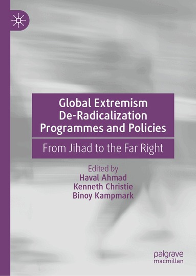 Haval Ahmad, Kenneth Christie, Binoy Kampmark - Global Extremism De-Radicalization Programmes and Policies, Inbunden