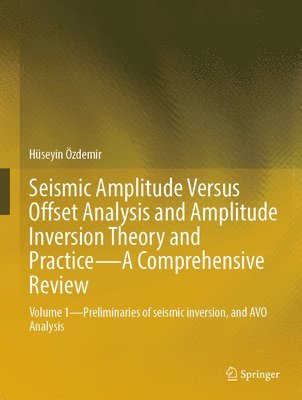bokomslag Seismic Amplitude Versus Offset Analysis and Amplitude Inversion Theory and Practice-A Comprehensive Review