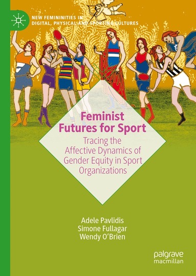 Adele Pavlidis, Simone Fullagar, Wendy O'Brien - Feminist Futures for Sport, Inbunden