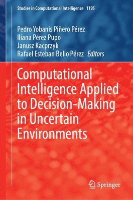 Computational Intelligence Applied to Decision-Making in Uncertain Environments 1