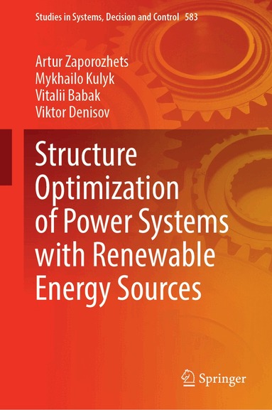 Artur Zaporozhets, Mykhailo Kulyk, Vitalii Babak, Viktor Denysov - Structure Optimization of Power Systems with Renewable Energy Sources, Inbunden