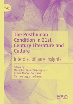 bokomslag The Posthuman Condition in 21st Century Literature and Culture