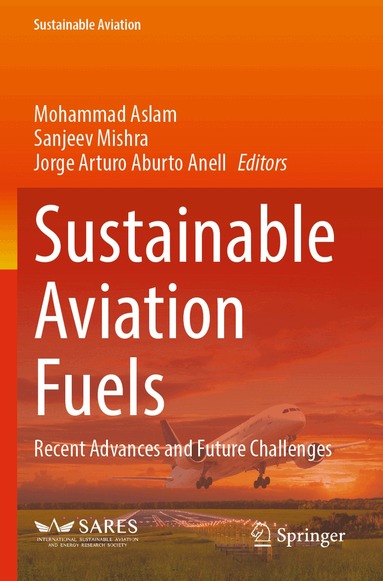 Mohammad Aslam, Sanjeev Mishra, Jorge Arturo Aburto Anell - Sustainable Aviation Fuels, Häftad