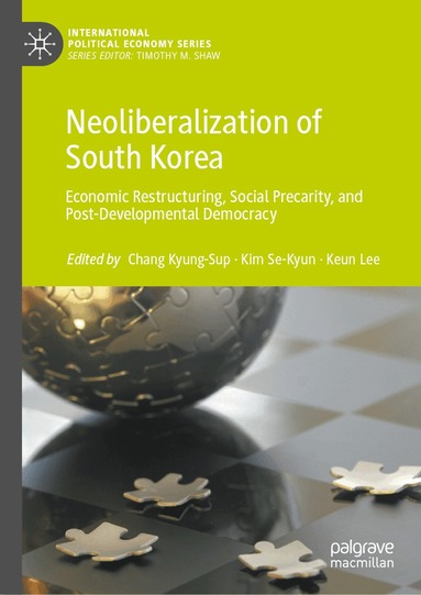 Kyung-Sup Chang, Se-Kyun Kim, Keun Lee - Neoliberalization of South Korea, Inbunden