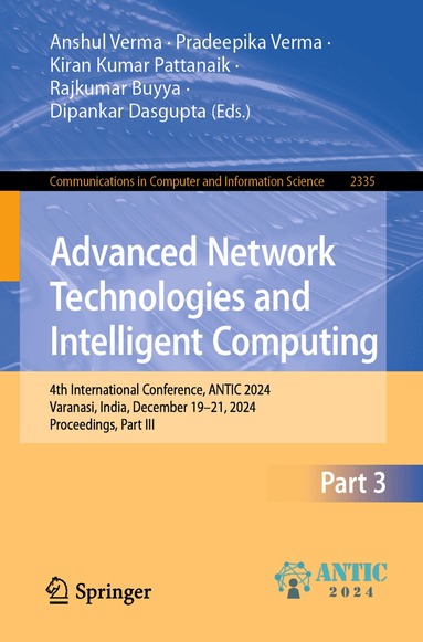 Anshul Verma, Pradeepika Verma, Kiran Kumar Pattanaik, Rajkumar Buyya, Dipankar Dasgupta - Advanced Network Technologies and Intelligent Computing, Häftad