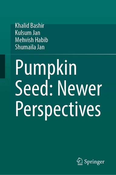 Khalid Bashir, Kulsum Jan, Mehvish Habib, Shumaila Jan - Pumpkin Seed: Newer Perspectives, Inbunden