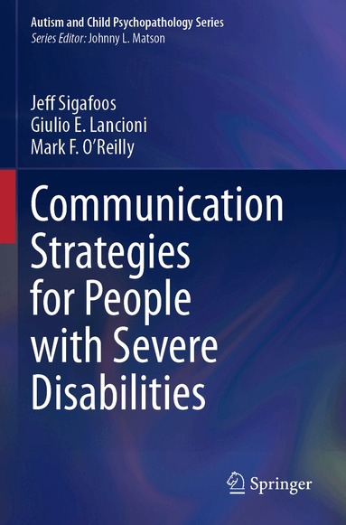 Jeff Sigafoos, Giulio E. Lancioni, Mark F. O’Reilly - Communication Strategies for People with Severe Disabilities, Häftad