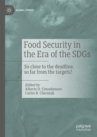 Alberto D. Cimadamore, Carlos B. Cherniak - Food Security in the Era of the SDGs, Inbunden