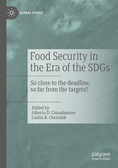 Alberto D. Cimadamore, Carlos B. Cherniak - Food Security in the Era of the SDGs, Häftad