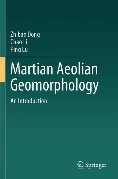 Zhibao Dong, Chao Li, Ping Lü - Martian Aeolian Geomorphology, Häftad