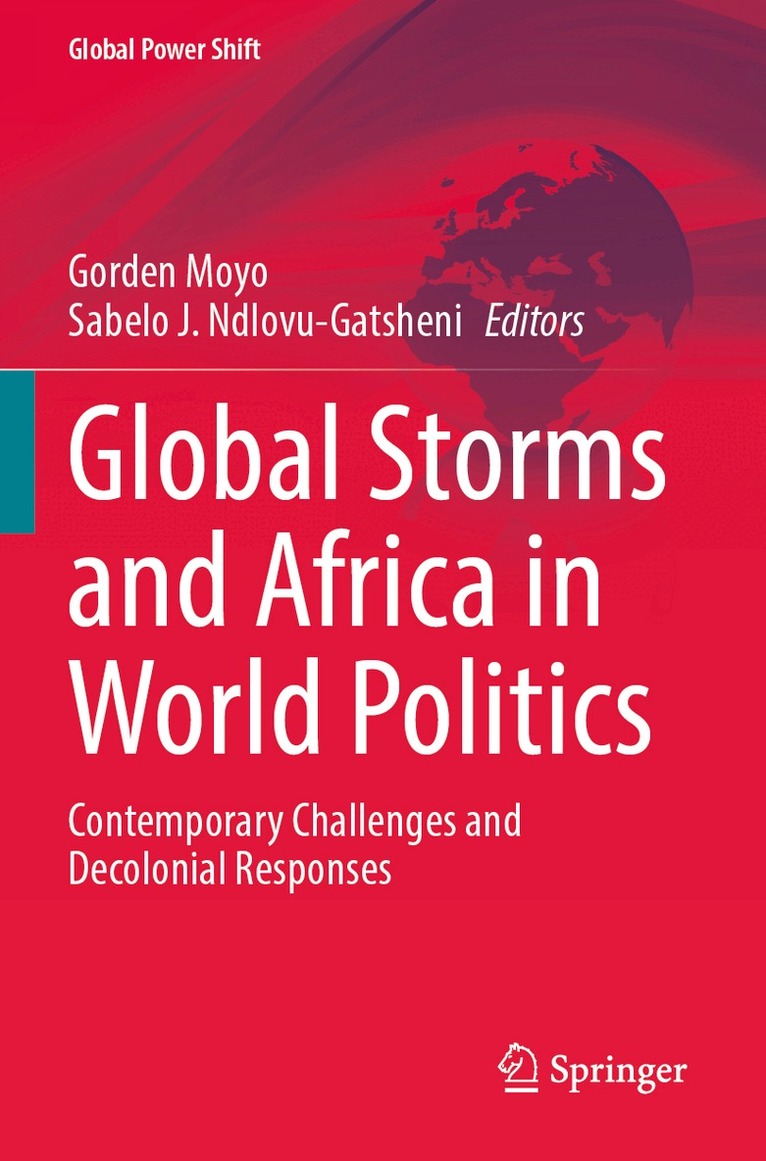 Gorden Moyo, Sabelo J. Ndlovu-Gatsheni - Global Storms and Africa in World Politics, Häftad