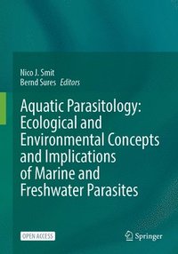 bokomslag Aquatic Parasitology: Ecological and Environmental Concepts and Implications of Marine and Freshwater Parasites