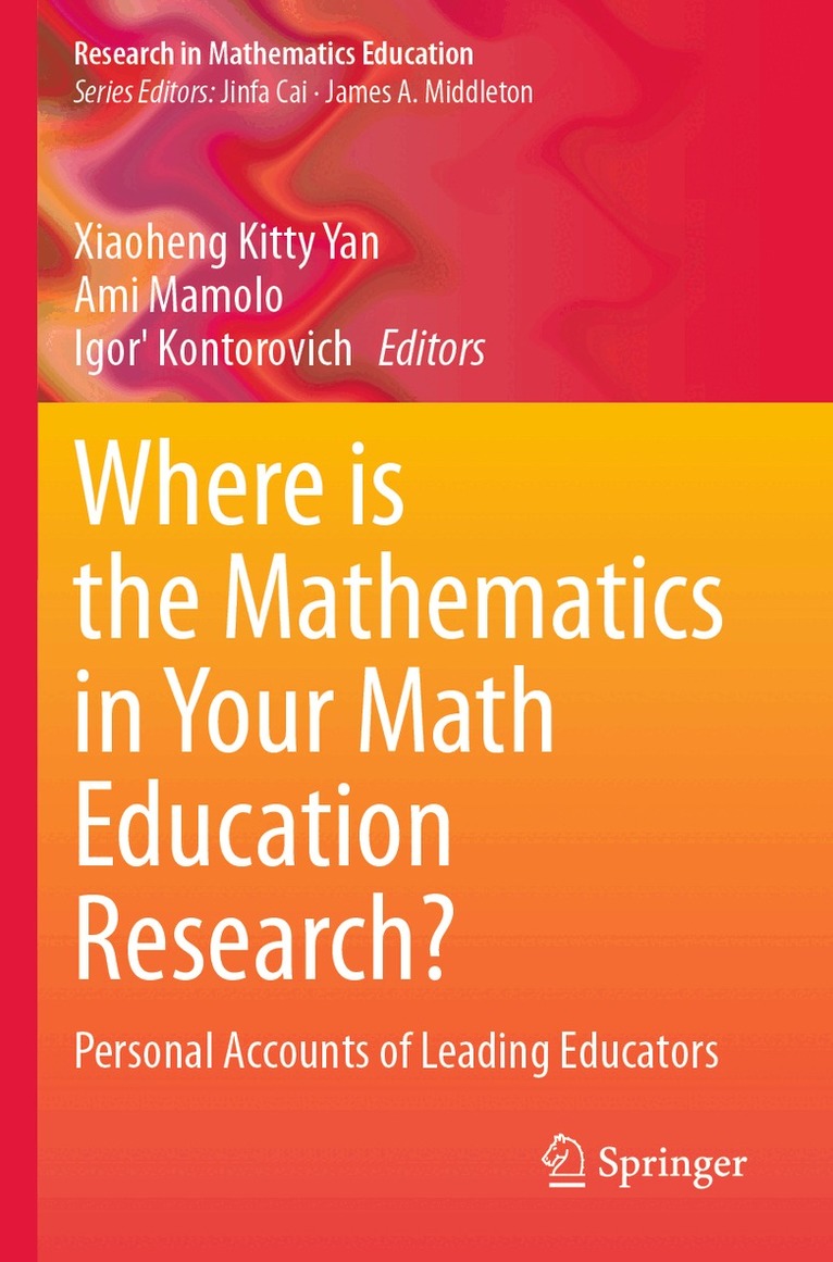 Xiaoheng Kitty Yan, Ami Mamolo, Igor' Kontorovich - Where is the Mathematics in Your Math Education Research?, Häftad