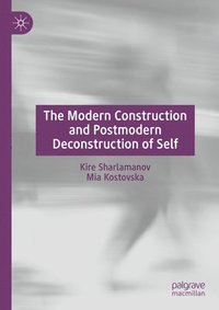 bokomslag The Modern Construction and Postmodern Deconstruction of Self