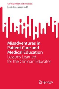 bokomslag Misadventures in Patient Care and Medical Education