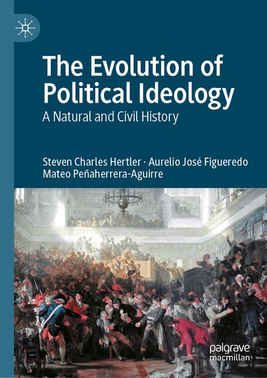 Steven Charles Hertler, Aurelio José Figueredo, Mateo Peñaherrera-Aguirre - Evolution of Political Ideology, Inbunden