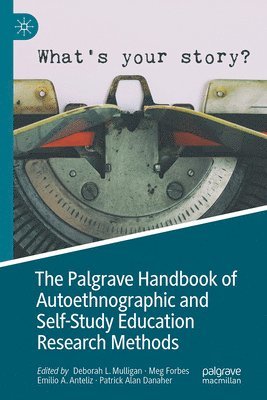 bokomslag Palgrave Handbook of Autoethnographic and Self-Study Education Research Methods