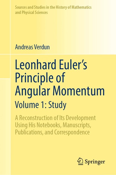 Andreas Verdun - Leonhard Euler’s Principle of Angular Momentum Volume 1: Study, Inbunden