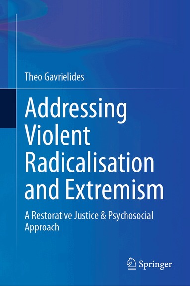 Theo Gavrielides - Addressing Violent Radicalisation and Extremism, Inbunden