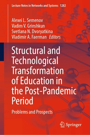 Alexei L. Semenov, Vadim V. Grinshkun, Svetlana N. Dvoryatkina, Vladimir A. Faerman - Structural and Technological Transformation of Education in the Post-Pandemic Period, Inbunden